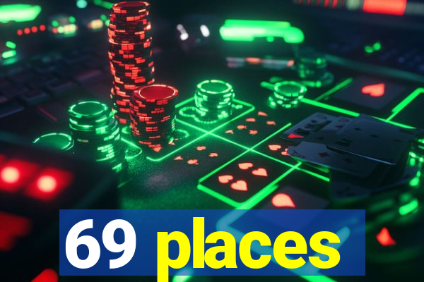69 places